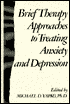 Brief Therapy Approaches to Treating Anxiety and Depression