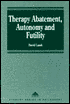 Therapy Abatement, Autonomy and Futility: Ethical Decisions at the Edge of Life
