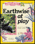 Earthwise at Play: A Guide to the Care and Feeding of Your Planet