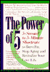 Power of 5: Hundreds of 5-Second to 5-Minute Shortcuts to Burn Fat, Stop Aging and Revitalize Your Love Life