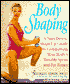 Body Shaping: A Slim-Down, Shape-up Guide to Conquering Your Body's Trouble Spots