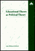 Educational Theory as Political Theory