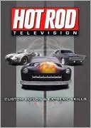 Hot Rod Television: Custom Builds and Extreme Skills