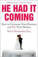 He Had It Coming: How to Outsmart Your Husband and Win Your Divorce