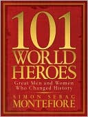 101 World Heroes: Great Men and Women Who Changed History