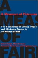 A Measure of Fairness: The Economics of Living Wages and Minimum Wages in the United States