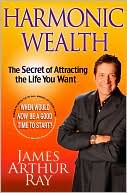 Harmonic Wealth: The Secret of Attracting the Life You Want