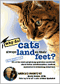Why Do Cats Always Land on Their Feet?: 101 of the Most Perplexing Questions Answered about Feline Unfathomables, Medical Mysteries and Befuddling Behaviors