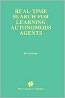 Real-Time Search for Learning Autonomous Agents