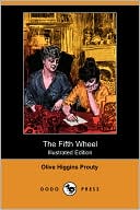 The Fifth Wheel (Illustrated Edition) (Dodo Press) by Olive Higgins Prouty: Book Cover
