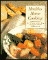 Healthy Home Cooking: Family Favorites Old and New for Today's Health-Conscious Cooks