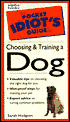 The Pocket Idiot's Guide to Choosing and Training a Dog