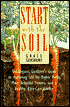 Start with the Soil: The Organic Gardener's Guide to Improving Soil for Higher Yields, More Beautiful Flowers, and a Healthy, Easy-Care Garden