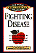 Fighting Disease: Hundreds of Strategies for Preventing, Treating, and Curing Common Illnesses and Conditions
