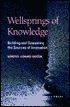 Wellsprings of Knowledge: Building and Sustaining the Sources of Innovation