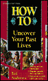 How to Uncover Your Past Lives