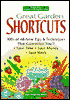 Great Garden Shortcuts: Hundreds of All-New Tips and Techniques That Guarantee You'll Save Time, Save Money, Save Work