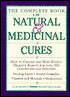 The Complete Book of Natural and Medicinal Cures: How to Choose the Most Potent Healing Agents for over 300 Conditions and Diseases