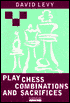Play Chess Combinations and Sacrifices by David Levy: Book Cover