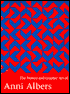 The Woven and Graphic Art of Anni Albers: Essays by Nicholas Fox Weber, Mary Jane Jacob, and Richard S. Field