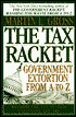 The Tax Racket; Government Extortion from A to Z