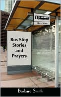 Bus Stop Stories And Prayers