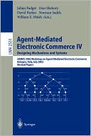 Agent-Mediated Electronic Commerce IV. Designing Mechanisms and Systems: AAMAS 2002 Workshop on Agent Mediated Electronic Commerce, Bologna, Italy, July 16, 2002, Revised Papers