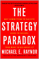The Strategy Paradox: Why Committing to Success Leads to Failure (and What to Do about It)