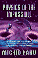 Physics of the Impossible: A Scientific Exploration into the World of Phasers, Force Fields, Teleportation, and Time Travel