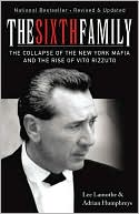 The Sixth Family: The Collapse of the New York Mafia and the Rise of Vito Rizzuto