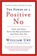 The Power of a Positive No: Save the Deal Save the Relationship and Still Say No