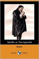 Tartuffe; Or, The Hypocrite