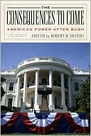 The Consequences to Come: American Power after Bush