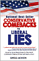 Conservative Comebacks to Liberal Lies: Issue by Issue Responses to the Most Common Claims of the Left from A to Z