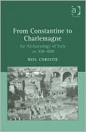 From Constantine to Charlemagne: Archaeology of Italy, AD 300-800
