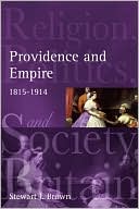 Providence and Empire: Religion, Politics and Society in the United Kingdom, 1815-1914