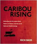Caribou Rising: Defending the Porcupine Herd, Gwich-'in Culture, and the Arctic National Wildlife Refuge