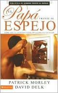 El papa frente al espejo: Como ver tu pasion por Dios reflejada en tus hijos? (Dad in the Mirror)