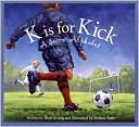 K is for Kick: A Soccer Alphabet