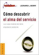 Como Descubrir el Alma Del Servicio: los Nueve Motores Del Exito Empresario Sostenido