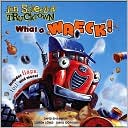 What a Wreck! (Jon Scieszka's Trucktown Series)