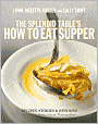 Splendid Table's How to Eat Supper: Recipes, Stories, and Opinions from Public Radio's Award-Winning Food Show