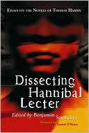 Dissecting Hannibal Lecter: Essays on the Novels of Thomas Harris