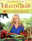 Health Bliss: 50 Revitalizing Naturefoods and Lifestyle Choices to Promote Vibrant Health