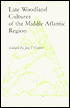 Late Woodland Cultures of the Middle Atlantic Region