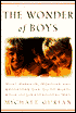 The Wonder of Boys: What Parents, Mentors and Educators Can Do to Shape Boys into Exceptional Men