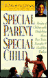 Special Parent, Special Child: Parents of Children with Disabilites Share Their Trials, Triumphs and Hard-Won Wisdom