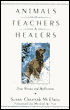 Animals as Teachers and Healers: True Stories and Reflections