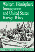 Western Hemisphere Immigration and United States Foreign Policy