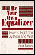 Be Your Own Equalizer: How To Fight The System And Win